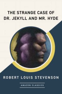 cover of the book The Strange Case of Dr. Jekyll and Mr. Hyde (AmazonClassics Edition)