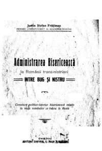 cover of the book Administrarea bisericească la Românii trans-nistrieni, între Bug și Nistru