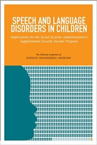 cover of the book Speech and Language Disorders in Children: Implications for the Social Security Administration’s Supplemental Security Income Program