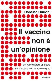 cover of the book Il vaccino non è un'opinione. Le vaccinazioni spiegate a chi proprio non le vuole capire