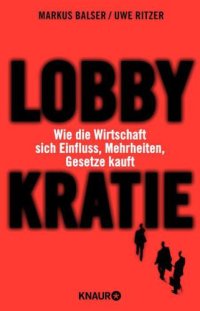 cover of the book Lobbykratie Wie die Wirtschaft sich Einfluss, Mehrheiten, Gesetze kauft