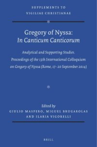 cover of the book Gregory of Nyssa: In Canticum Canticorum: Commentary and Supporting Studies. Proceedings of the 13th International Colloquium on Gregory of Nyssa (Rome, 17-20 September 2014)