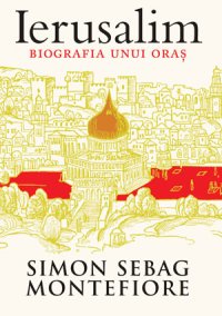 cover of the book Ierusalim. Biografia unui oraș