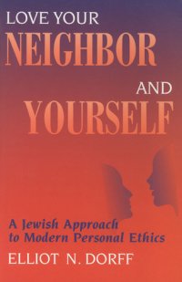 cover of the book Love Your Neighbor and Yourself: A Jewish Approach to Modern Personal Ethics