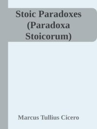 cover of the book Stoic Paradoxes (Paradoxa Stoicorum)