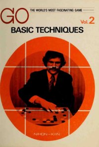 cover of the book Go: The World’s Most Fascinating Game, Vol. 2: Basic Techniques