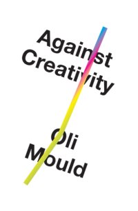 cover of the book Against Creativity