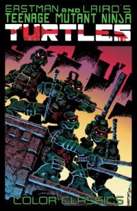 cover of the book Teenage Mutant Ninja Turtles Color Classics, Vol. 1