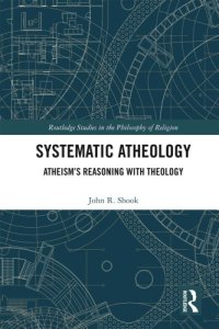 cover of the book Systematic atheology : atheism’s reasoning with theology