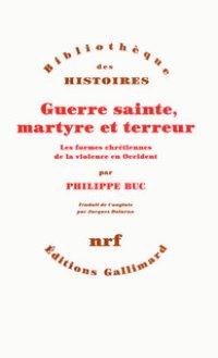 cover of the book Guerre sainte, martyre et terreur. Les formes chrétiennes de la violence en Occident