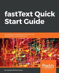 cover of the book fastText Quick Start Guide: Get started with Facebook’s library for text representation and classification