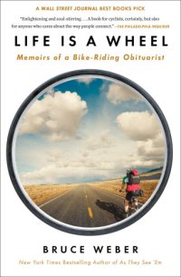 cover of the book Life Is a Wheel: Memoirs of a Bike-Riding Obituarist