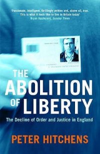 cover of the book The Abolition of Liberty: The Decline of Order and Justice in England