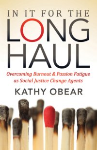 cover of the book In it for the long haul : overcoming burnout & passion fatigue as social justice change agents