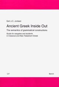 cover of the book Ancient Greek Inside Out: The semantics of grammatical constructions. Guide for exegetes and students in Classical and New Testament Greek