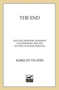 cover of the book The End: Natural Disasters, Manmade Catastrophes, and the Future of Human Survival