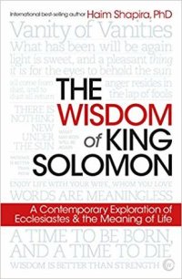 cover of the book The Wisdom of King Solomon: A Contemporary Exploration of Ecclesiastes and the Meaning of Life