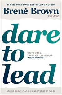 cover of the book Dare to Lead: Brave Work. Tough Conversations. Whole Hearts.