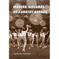 cover of the book Modern, diplomás nő a Horthy-korban