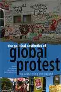 cover of the book The political aesthetics of global protest : the Arab Spring and beyond