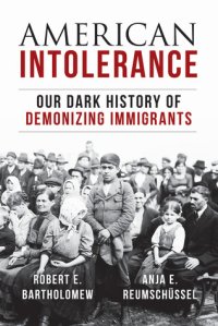 cover of the book American Intolerance: Our Dark History of Demonizing Immigrants