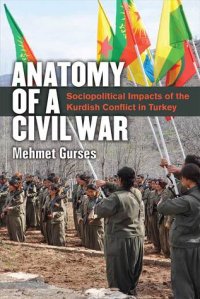 cover of the book Anatomy of a Civil War: Sociopolitical Impacts of the Kurdish Conflict in Turkey