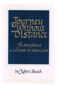 cover of the book Journey without distance : the story behind A course in miracles