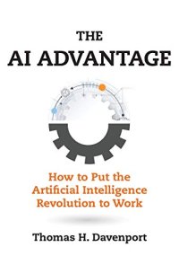 cover of the book The AI Advantage: How to Put the Artificial Intelligence Revolution to Work