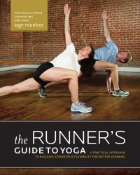 cover of the book The Runner’s Guide to Yoga: A Practical Approach to Building Strength and Flexibility for Better Running