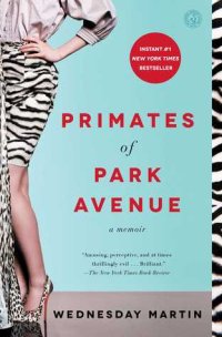 cover of the book Primates of Park Avenue: A Memoir