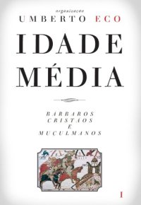 cover of the book Idade Média: Bárbaros, cristãos e muçulmanos