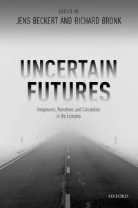 cover of the book Uncertain Futures Imaginaries, Narratives, and Calculation in the Economy