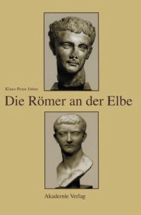 cover of the book Die Römer an der Elbe: Das Stromgebiet der Elbe im geographischen Weltbild und im politischen Bewusstsein der griechisch-römischen Antike