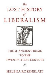 cover of the book The Lost History of Liberalism: From Ancient Rome to the Twenty-First Century