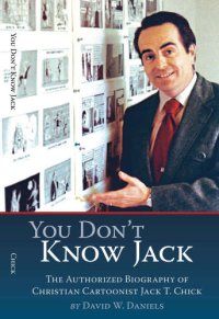 cover of the book You Don’t Know Jack. The Authorized Biography of Christian Cartoonist Jack T. Chick