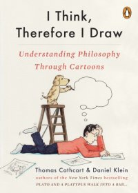 cover of the book I Think, Therefore I Draw Understanding Philosophy Through Cartoons