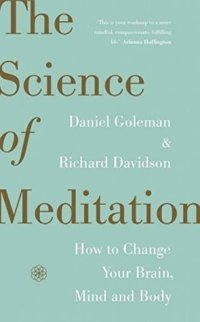 cover of the book The Science of Meditation: How to Change Your Brain, Mind and Body