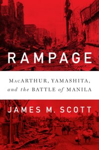 cover of the book Rampage: MacArthur, Yamashita, and the Battle of Manila