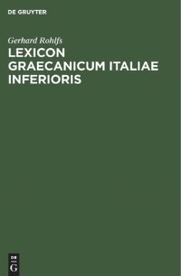 cover of the book Lexicon Graecanicum Italiae Inferioris: Etymologisches Wörterbuch der unteritalischen Gräzität