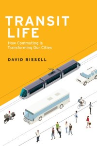 cover of the book Transit Life: How Commuting Is Transforming Our Cities