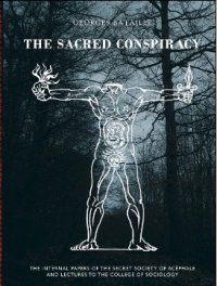 cover of the book The Sacred Conspiracy. The Internal Papers of the Secret Society of Acéphale and Lectures to the College of Sociology