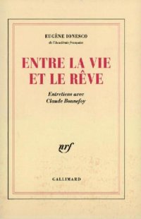 cover of the book Entre la vie et le rêve. Entretiens avec Claude Bonnefoy