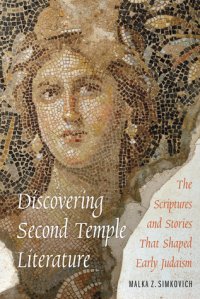 cover of the book Discovering Second Temple Literature: The Scriptures and Stories That Shaped Early Judaism