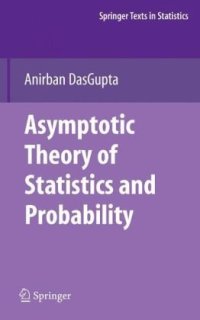 cover of the book Asymptotic Theory of Statistics and Probability (Springer Texts in Statistics)