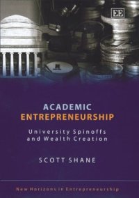 cover of the book Academic Entrepreneurship: University Spinoffs and Wealth Creation (New Horizons in Entrepreneurship Series,)