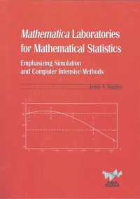 cover of the book Mathematica Laboratories for Mathematical Statistics: Emphasizing Simulation and Computer Intensive Methods (ASA-SIAM Series on Statistics and Applied Probability)