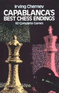 cover of the book Capablanca's Best Chess Endings: 60 Complete Games