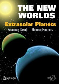 cover of the book The New Worlds: Extrasolar Planets (Springer Praxis Books / Popular Astronomy)