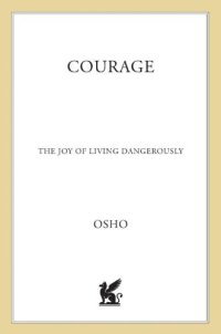 cover of the book Courage: The Joy of Living Dangerously