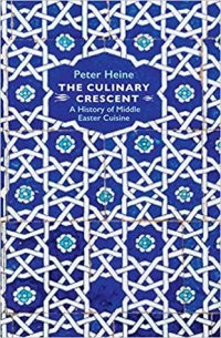 cover of the book The Culinary Crescent: A History of Middle Eastern Cuisine